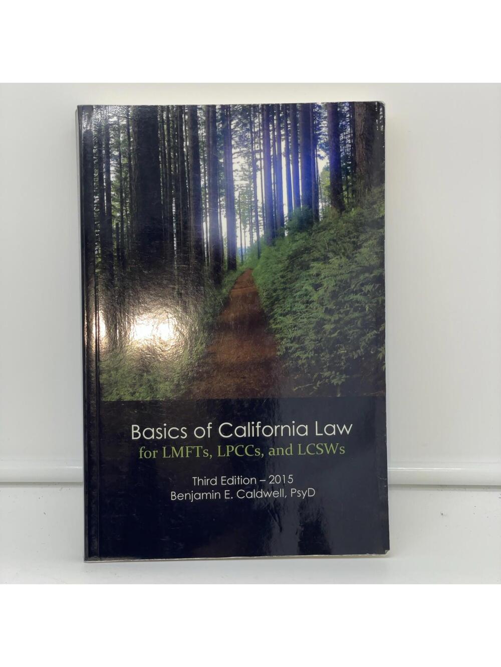 Basics of California Law for LMFTs, LPCCs, and LCSWs by Benjamin Caldwell (2015,
